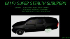 [W.I.P] Super Stealth Suburban